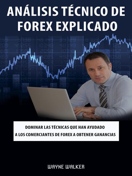 Title details for Análisis Técnico de Forex Explicado by Wayne Walker - Available